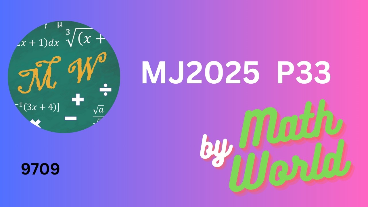 A Level Mathematics Paper 33 May/June 2025 (9709/33/M/J/2025)