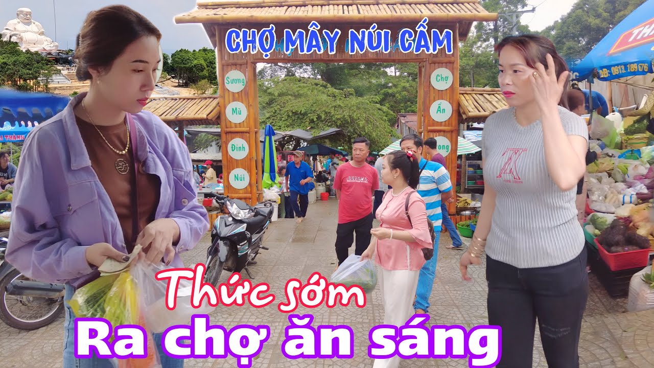 Chợ Mây Núi Cấm | Sáng thức sớm đi chợ ăn sáng và tham quan chợ, bà con trên núi quá dễ thương.