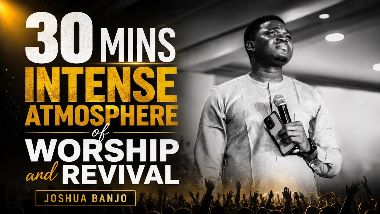 30 Minutes Intense Atmosphere of Worship and Revival | Joshua Banjo |RCCG Jesus Palace | YP1