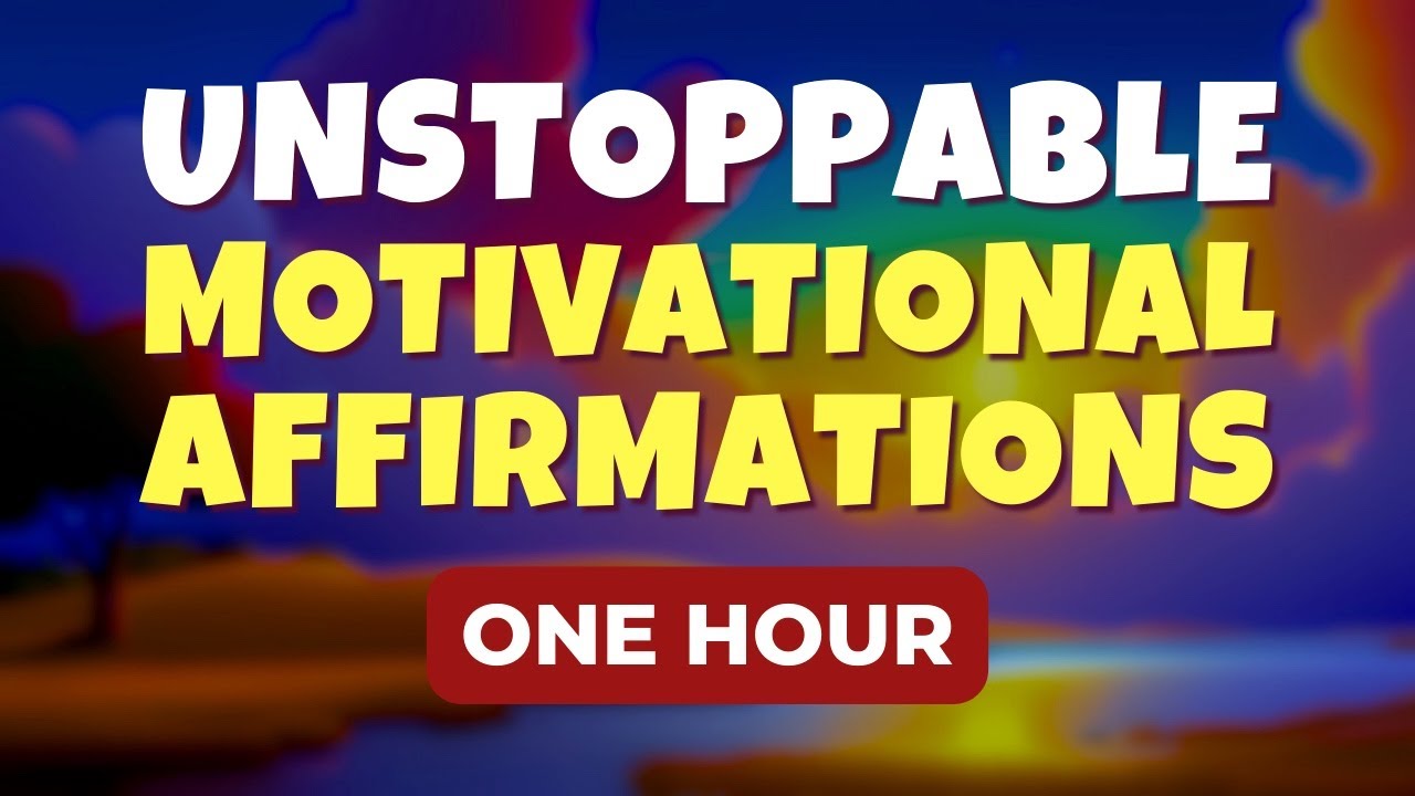 Unstoppable Motivational Affirmations | Raise Your Vibrational Frequency | 1 hour