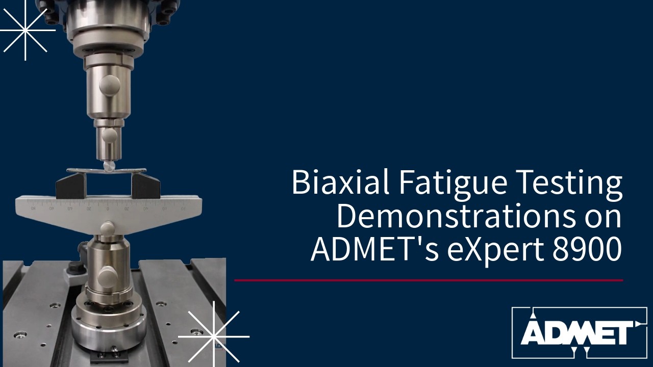 Biaxial Fatigue Testing Demonstrations on ADMET's eXpert 8900