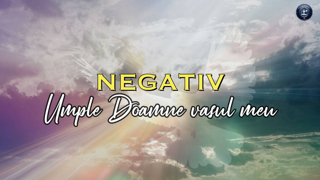 Umple Doamne vasul meu din nou - NEGATIV