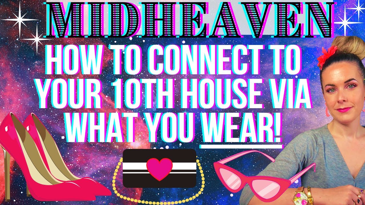 👠 🕶 CONNECT TO YOUR MIDHEAVEN 👗 VIA YOUR STYLE & FASHION 👛  👚 HOW TO DRESS FOR YOUR 10TH HOUSE 🎒