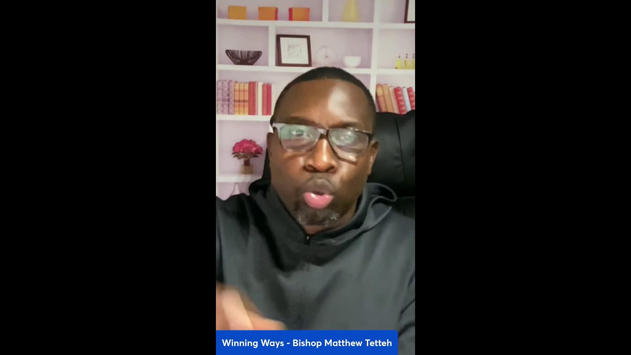 Winning Ways -Bishop Matthew Tetteh