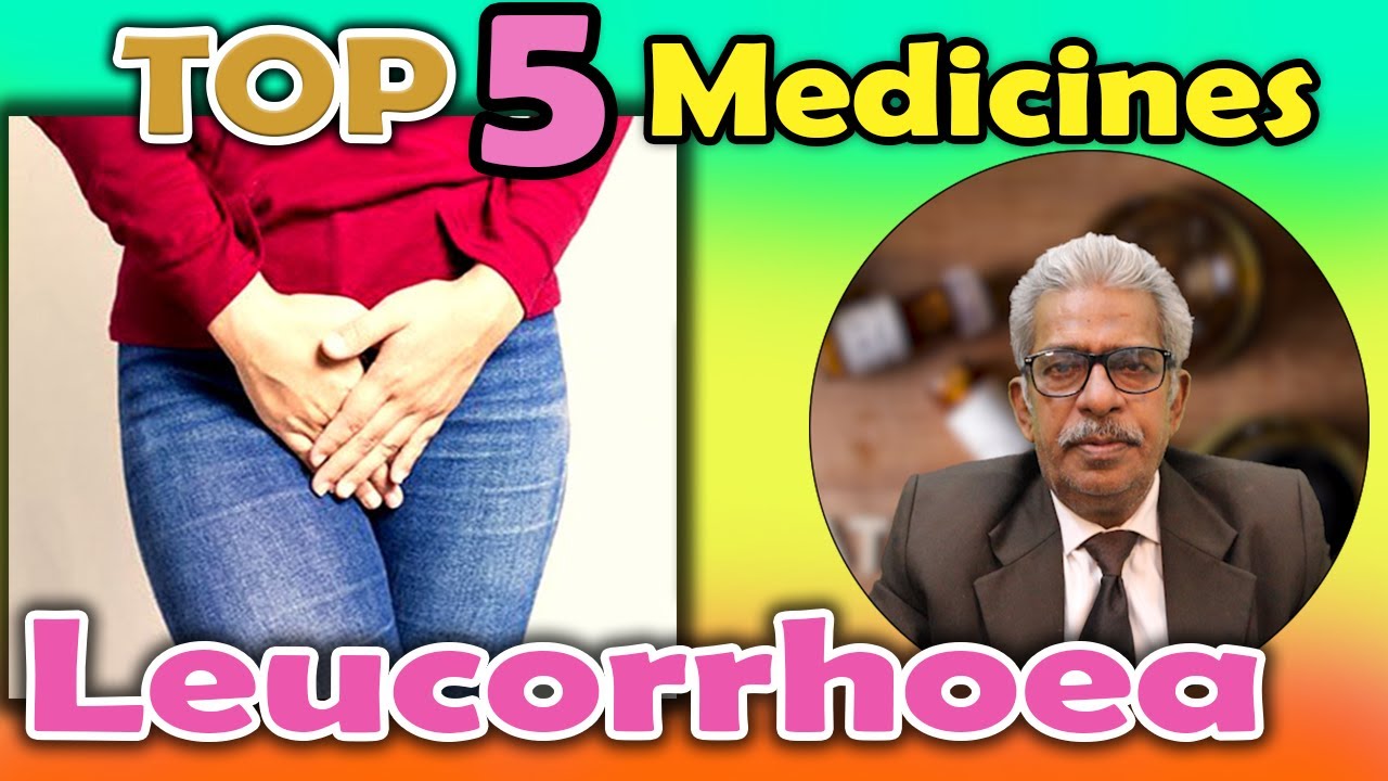 Top 5 - Homeopathy Medicines for Leucorrhoea - Dr P. S. Tiwari