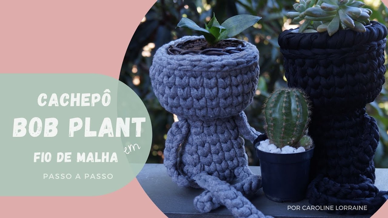 Bob plant em Crochê | Fio de Malha | Passo a Passo | Mimos Bia e Bella