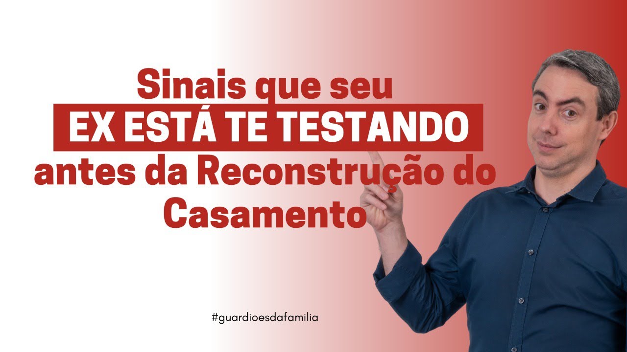 Sinais que o(a) EX está te testando antes da reconstrução do casamento