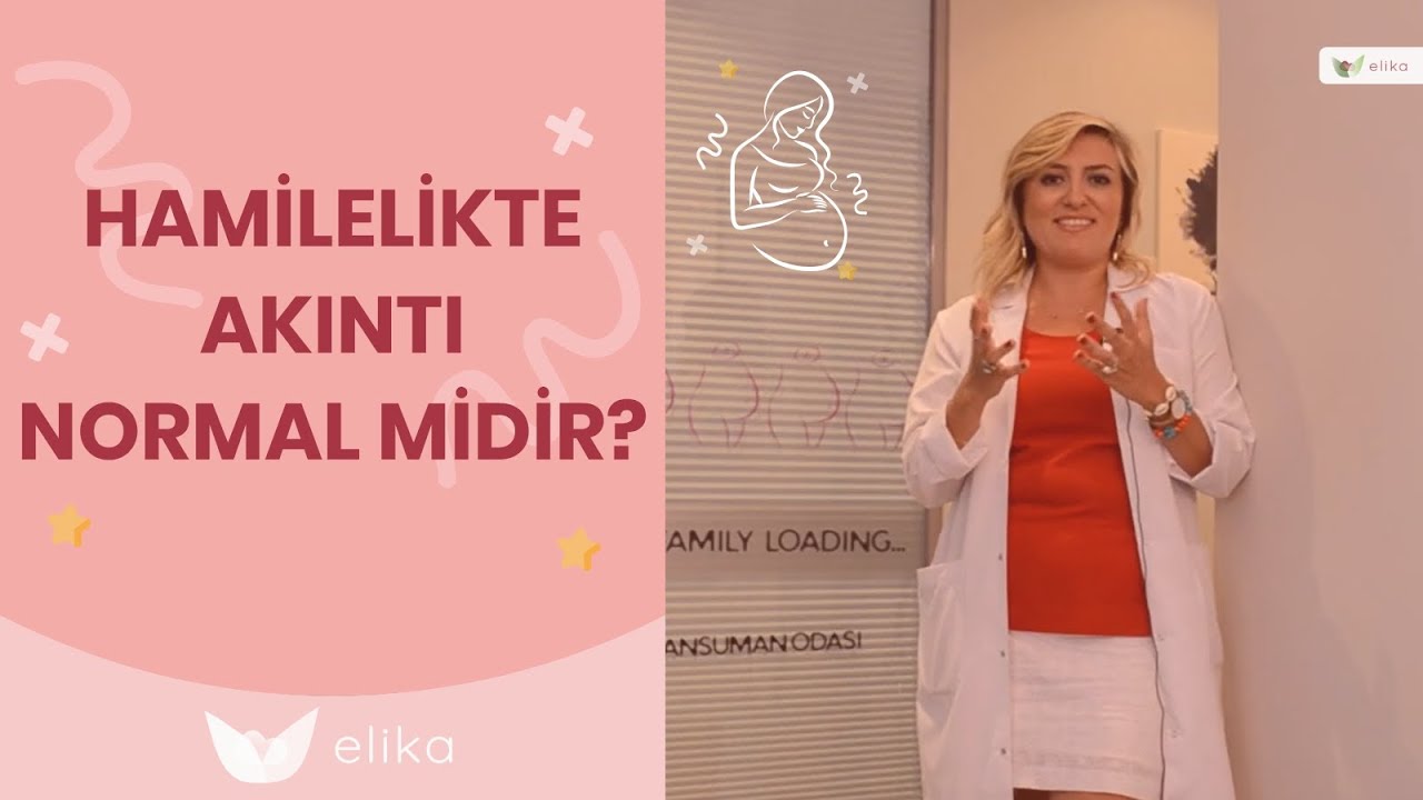 Gebelikte Akıntı Normal Mi? - Hamilelikte Akıntı Olur Mu? - Elika Tv