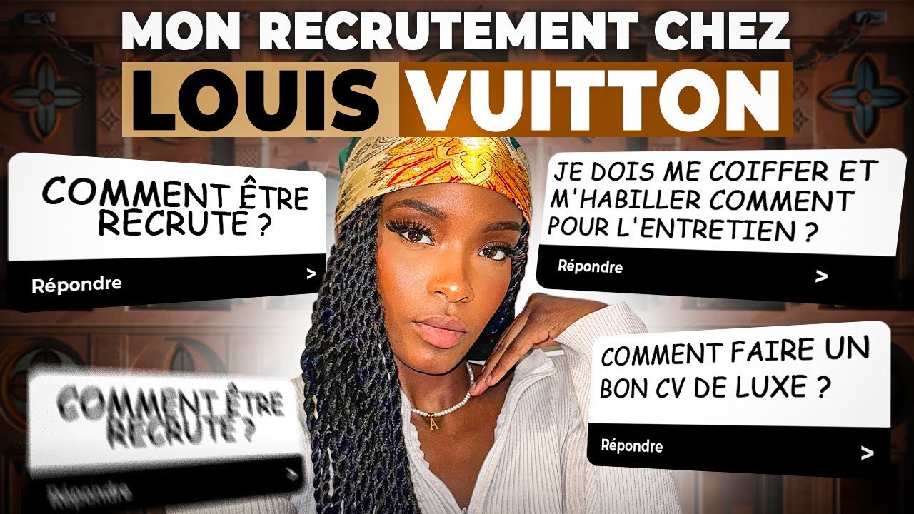 COMMENT J’AI ÉTÉ RECRUTÉE CHEZ LOUIS VUITTON : 6 conseils pour intégrer l'industrie du Luxe !
