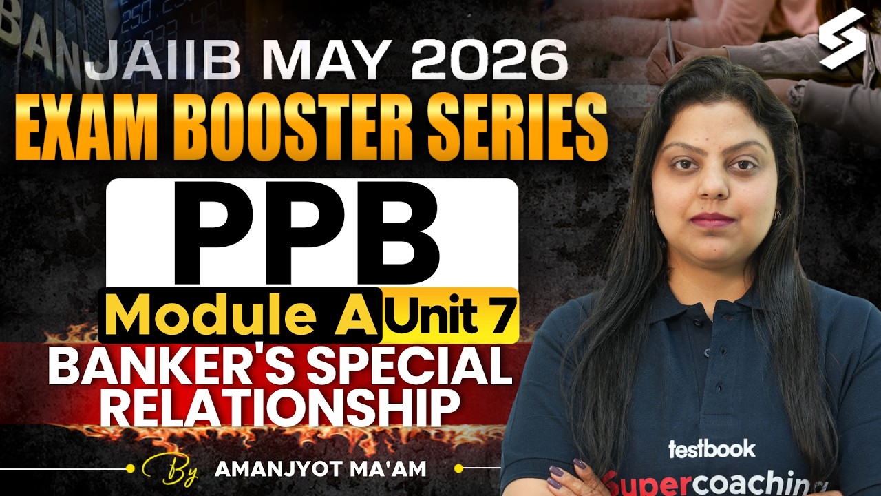 JAIIB PPB Module A UNIT 7 | Banker's Special Relationship | JAIIB Preparation 2026 by Amanjyot Kaur