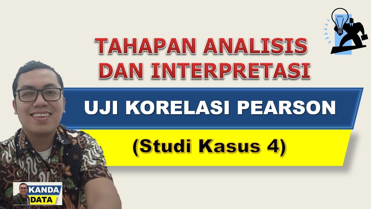 Tahapan Analisis dan Interpretasi Uji Korelasi Pearson (Studi Kasus 4)