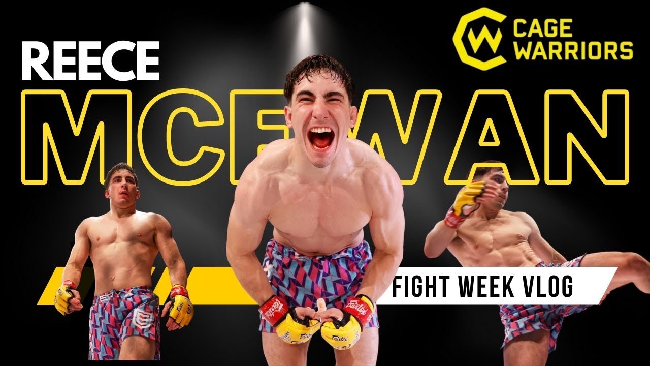 Reece McEwan Fight Week Vlog Cage Warriors 156