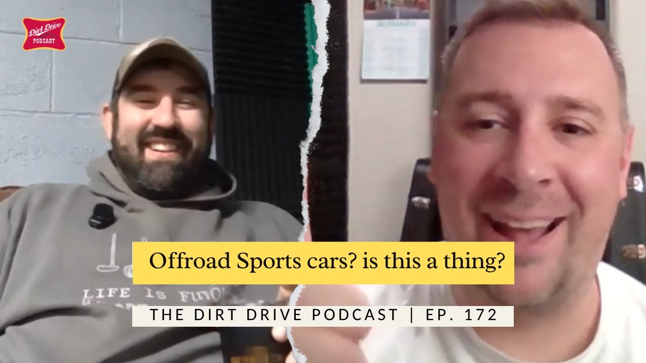 Offroad Sports cars? is this a thing? | The Dirt Drive Podcast | Ep. 176