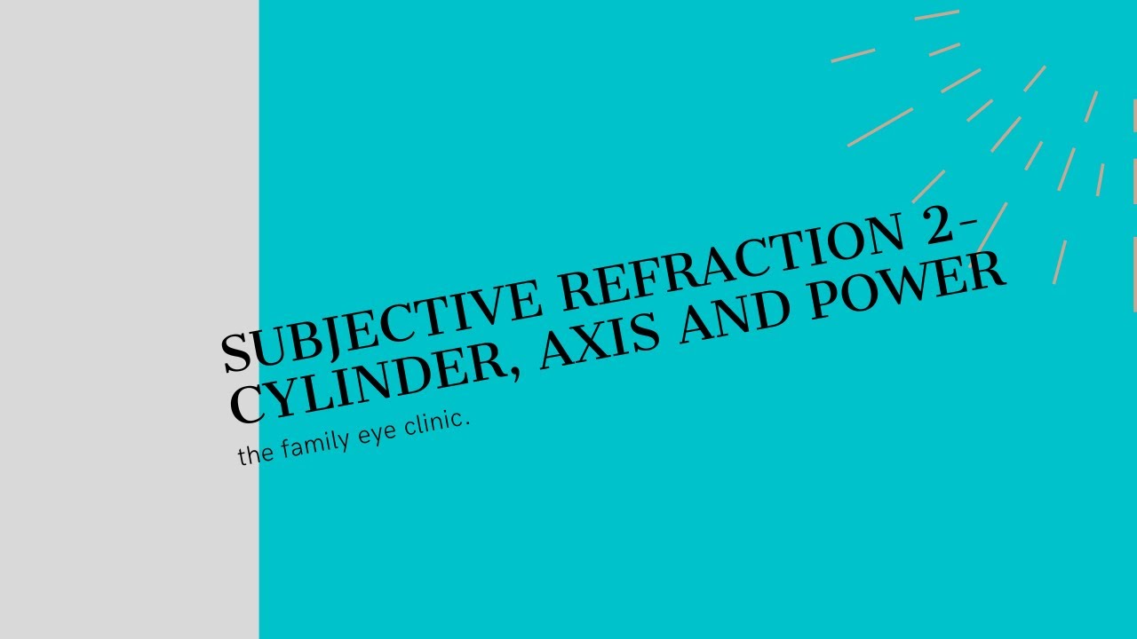 How to determine the need for a cylinder, refine axis and power