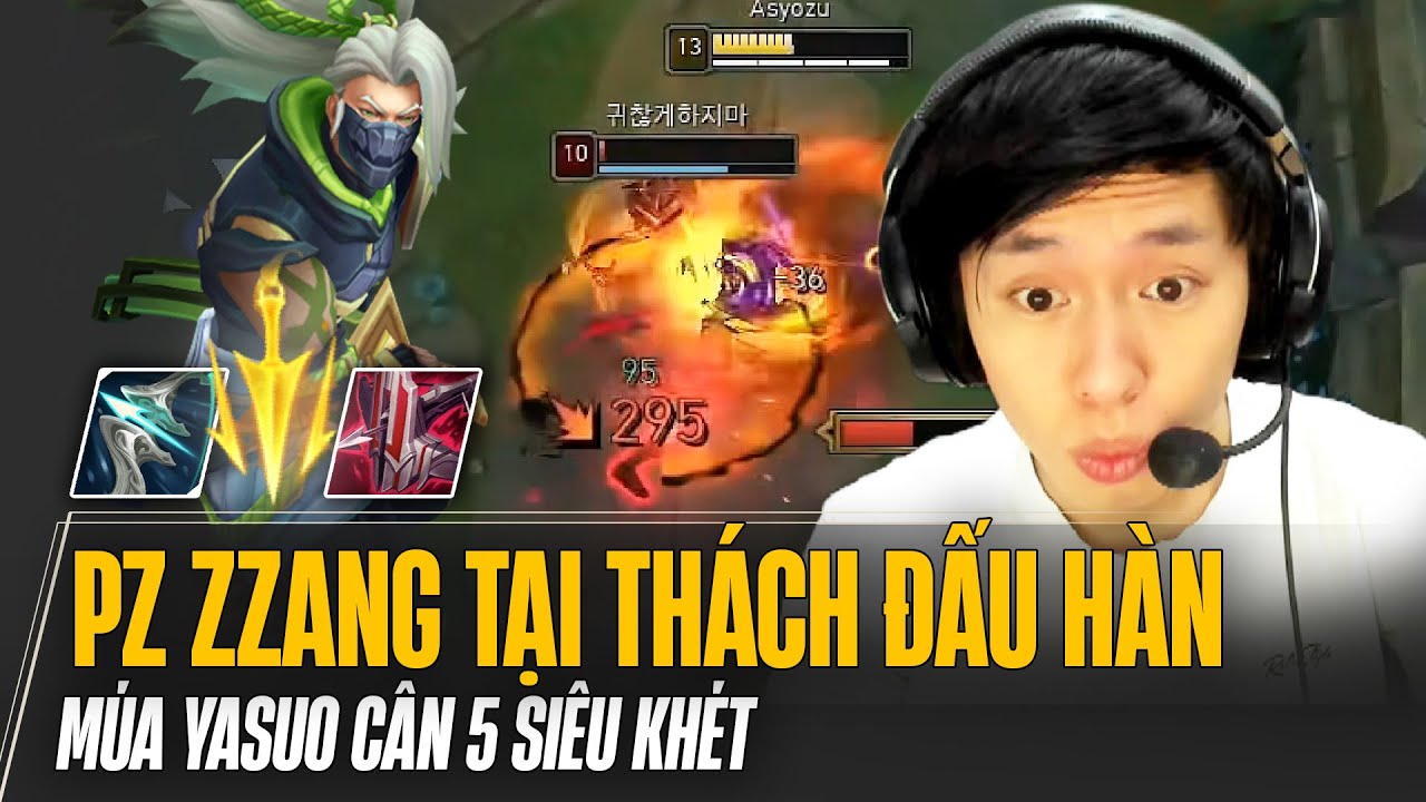 MÃN ĐÔI NHÃN KHI XEM PROVIEW MÚA YASUO CÂN 5 SIÊU KHÉT CỦA PZ ZZANG TẠI THÁCH ĐẤU HÀN