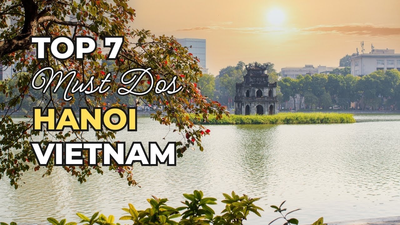 Top 7 Things to Do in Hanoi, Vietnam (Don't Miss #5!) | Vietnam Travel Guide 2025