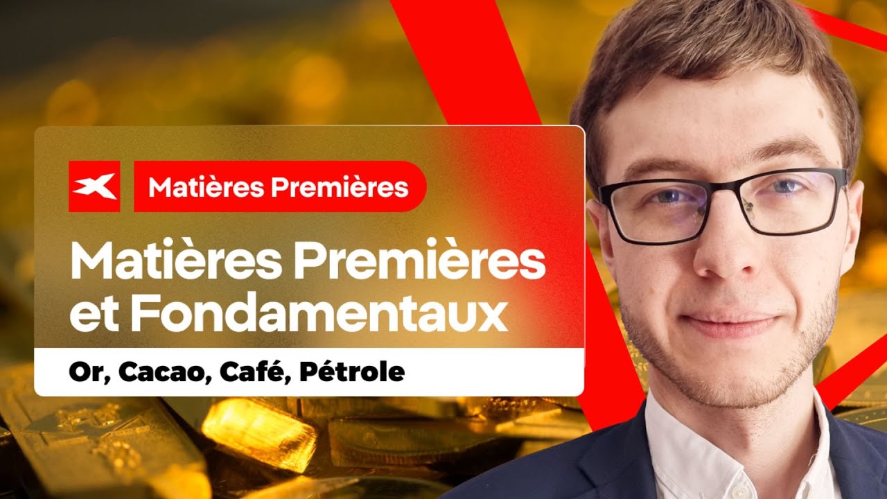 Matières Premières et Fondamentaux - Or, Cacao, Café, Pétrole