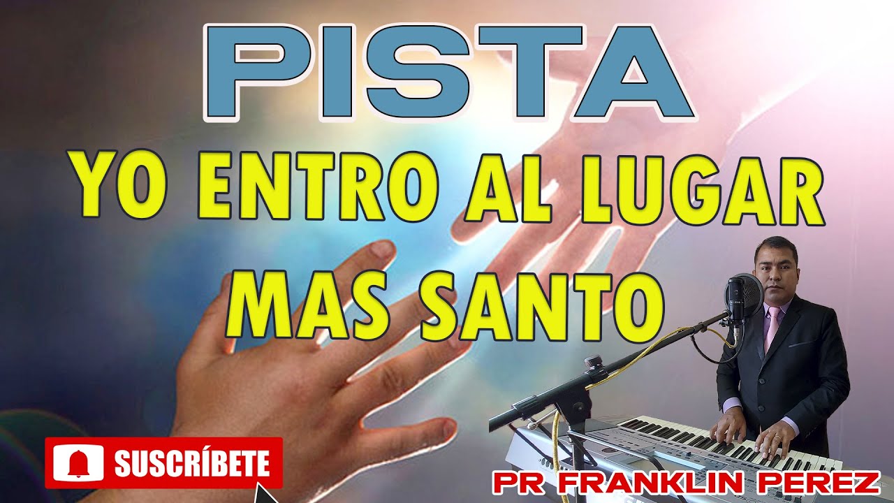PISTA YO ENTRO AL LUGAR MAS SANTO PR FRANKLIN PEREZ PAUL WILBUR