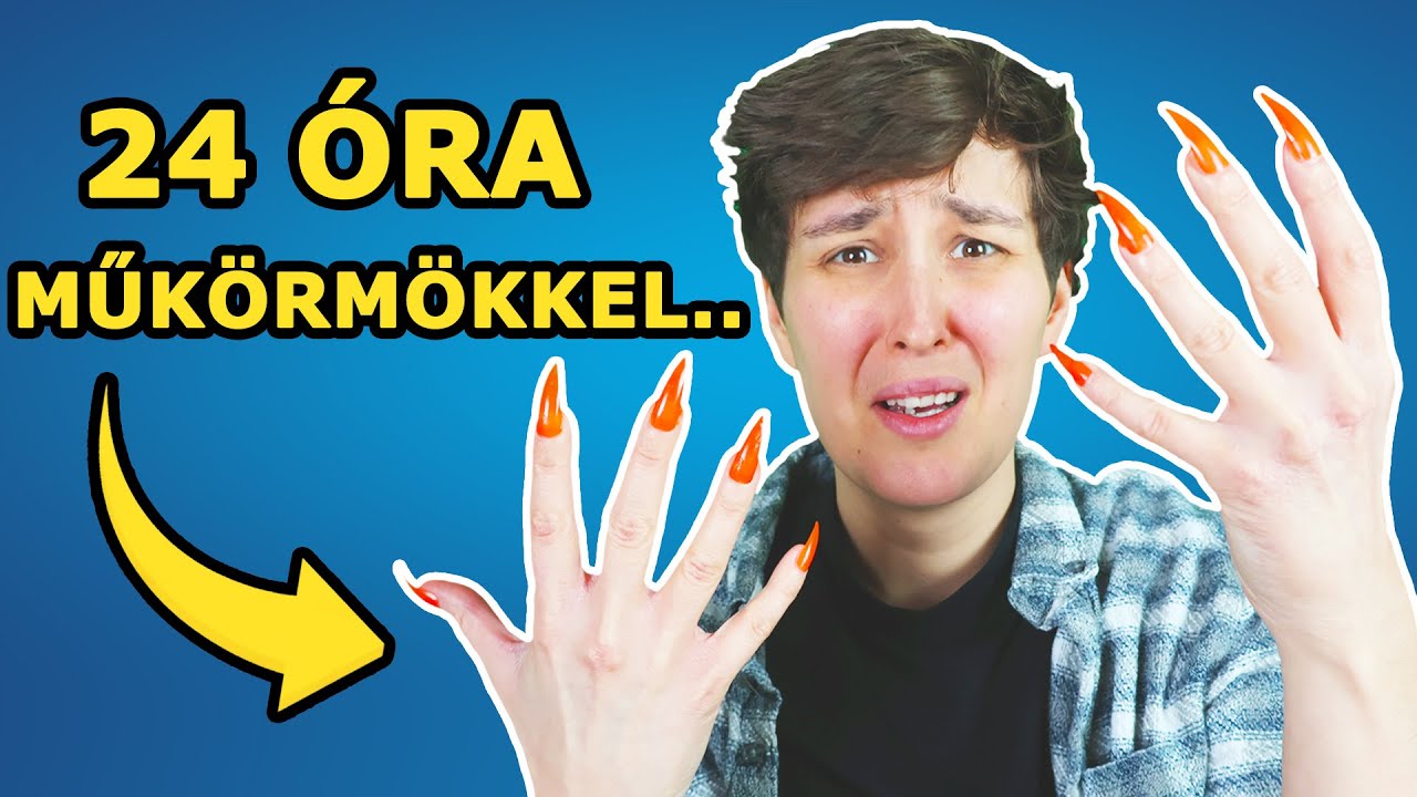 SZÉTCSAPOTT idegileg ez a 24 óra MŰKÖRMÖKKEL 🙃