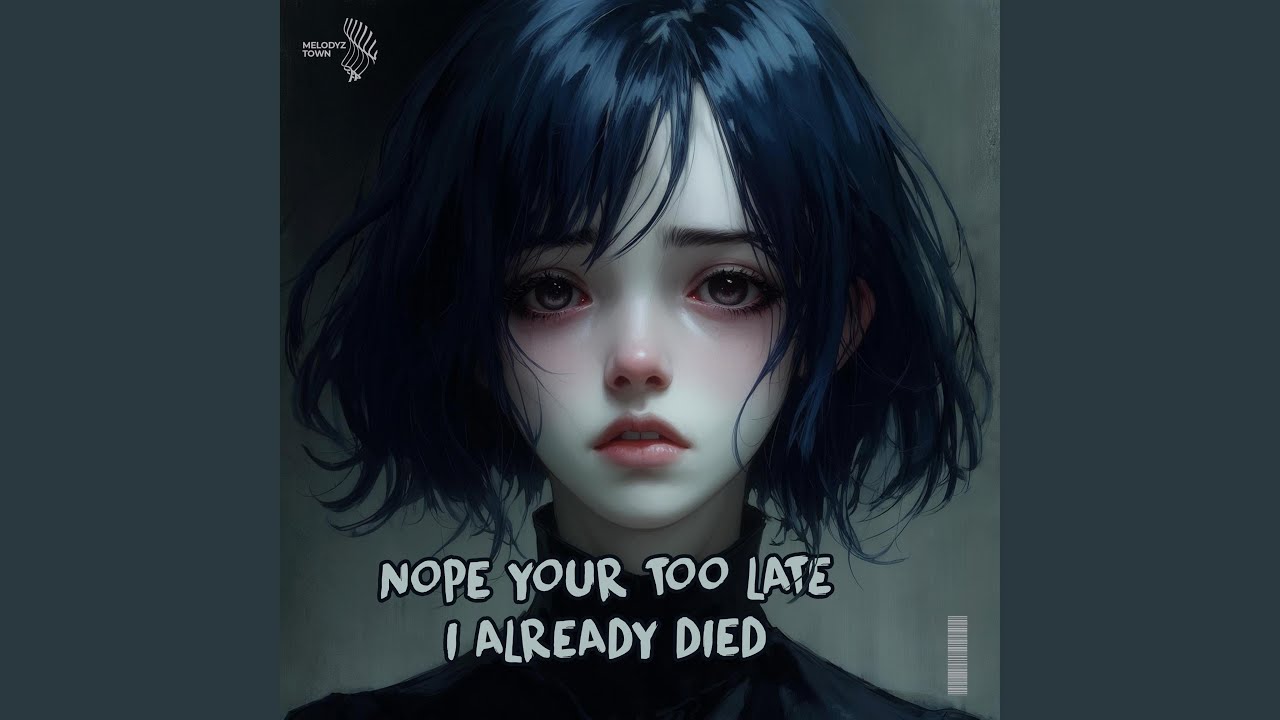 Nope You're Too Late I Already Died (Female Cover)