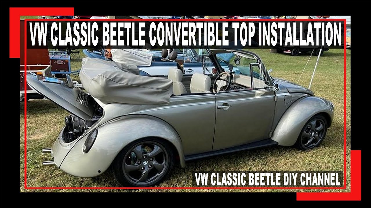 VW Beetle Convertible Top Installation DIY Video - HOW TO install a convertible top - VW BUG - GHIA