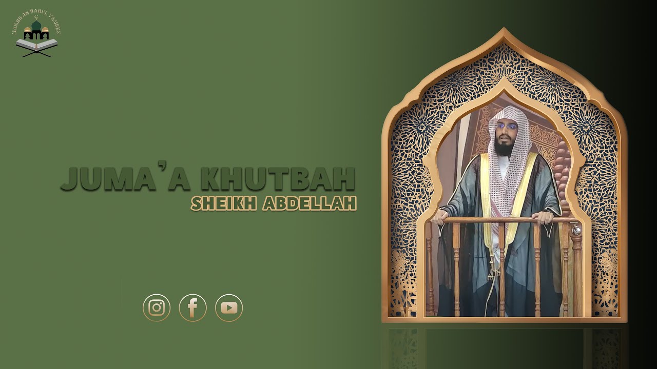 Masjid As Habul Yameen- Juma'a Khutbah- Sheikh Abdellah- August 15, 2025