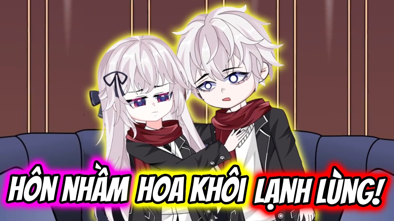 (Full) Hôn Nhầm Hoa Khôi Lạnh Lùng! | TTD Vietsub