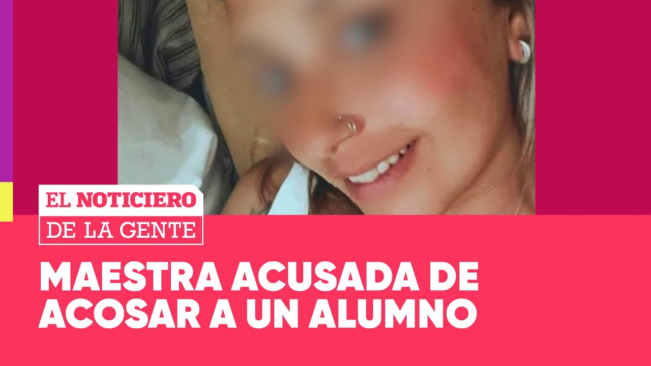 ACUSAN A UNA MAESTRA DE ACOSAR A ALUMNOS DE 12 AÑOS - #ElNoticieroDeLaGente