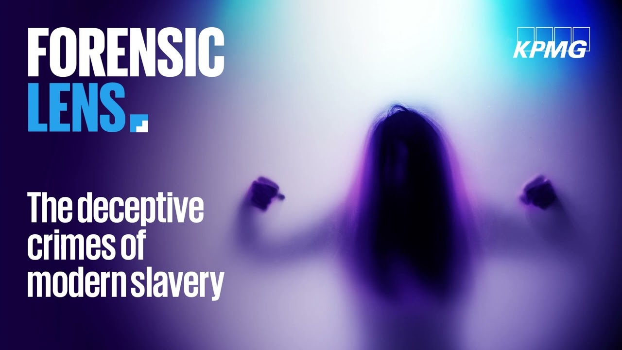 The deceptive crimes of modern slavery | Forensic Lens podcast | Episode 10 | KPMG Australia