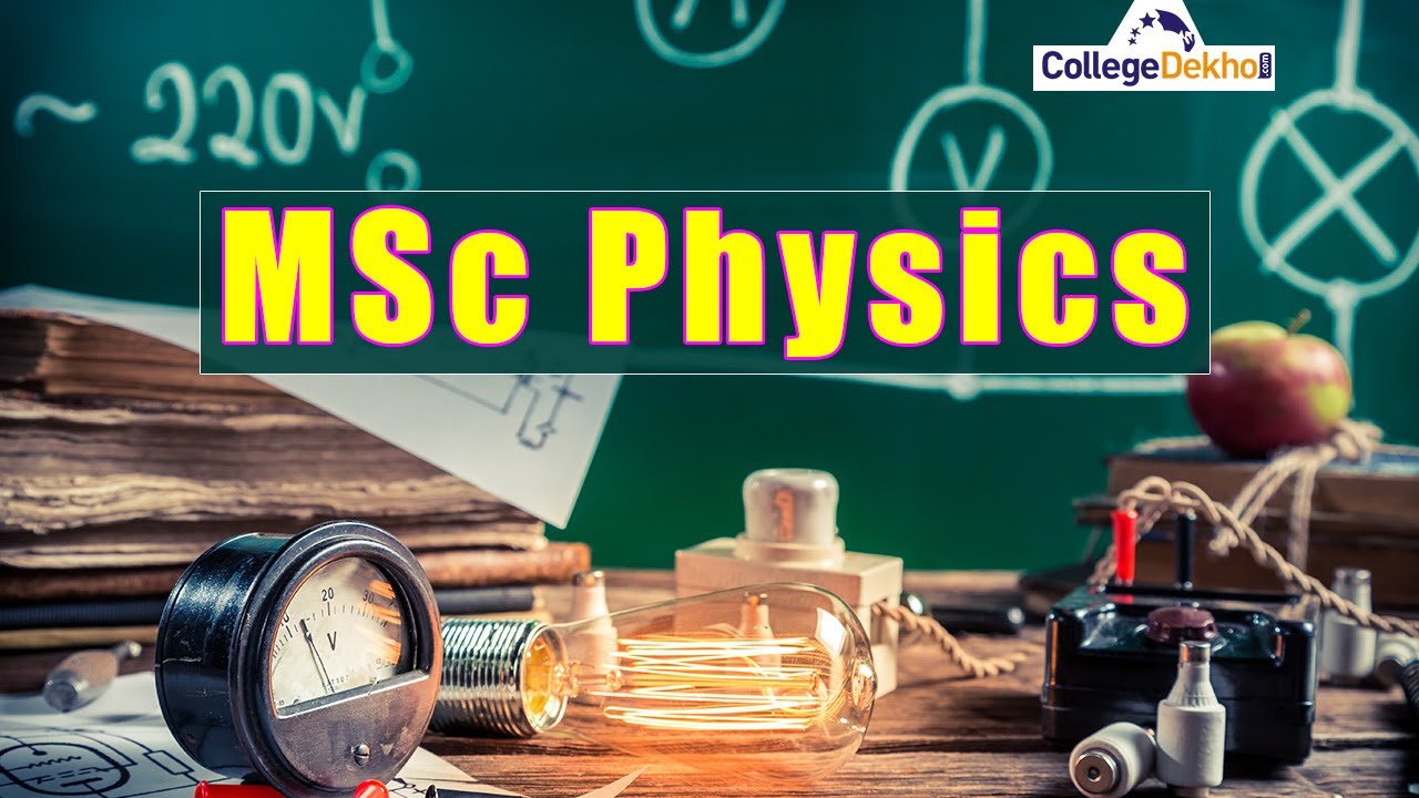 MSc Physics Course | CollegeDekho