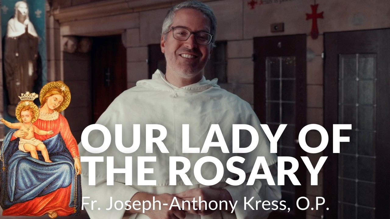 Our Lady of the Rosary: Finding Victory Through Persevering Prayer | Fr. Joseph-Anthony Kress, O.P.