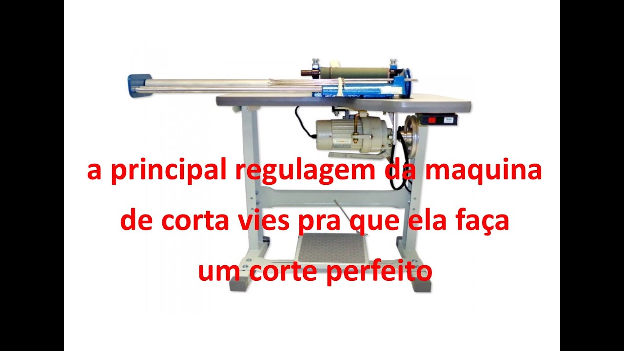 a principal regulagem da maquina de corta vies pra que ela faça um corte perfeito