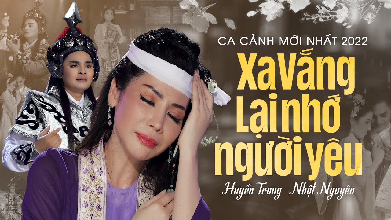 Ca Cảnh Mới Nhất 2022 Xa Vắng - Lại Nhớ Người Yêu ❤️  Huyền Trang ft Nhật Nguyên