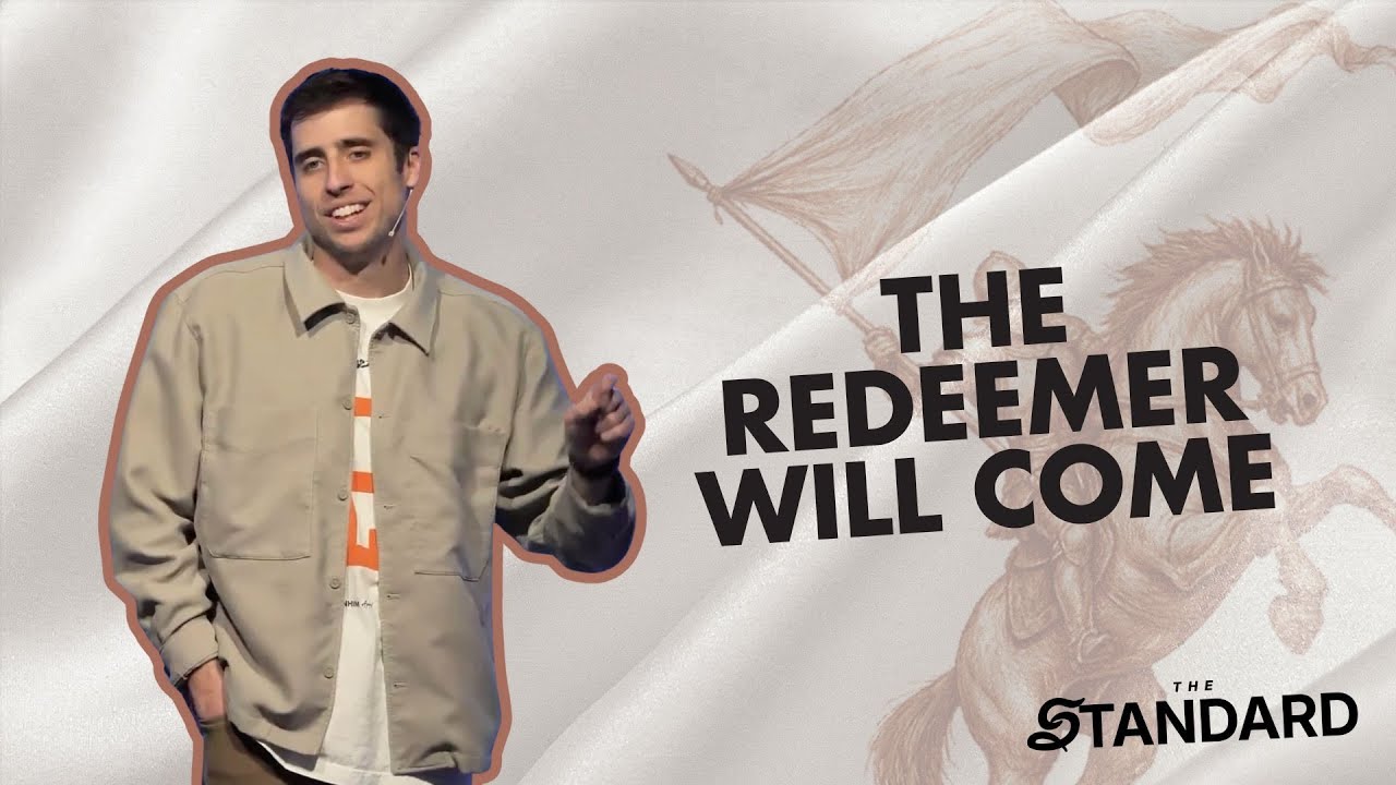 THE STANDARD | The Redeemer Will Come