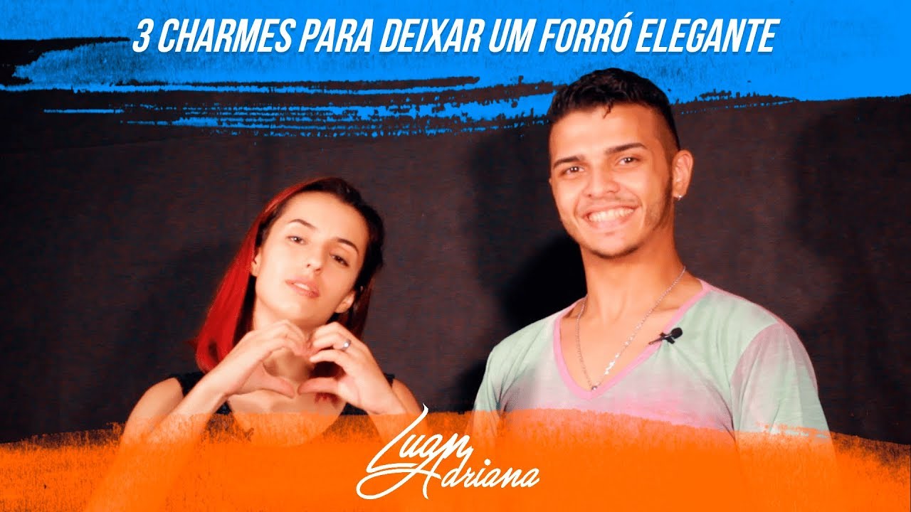 3 CHARMES PARA DEIXAR UM FORRÓ ELEGANTE - LUAN CORREIA E ADRIANA GOMES