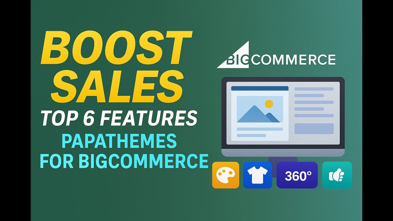 Powerful Tools to Boost Sales | Top 6 Features of PapaThemes for BigCommerce