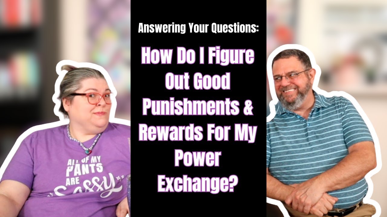 Q&A: What are Good Punishments and Rewards in My D/s Relationship?