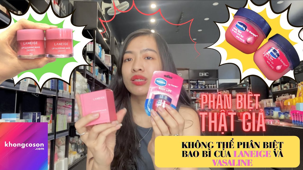 ⛔  LÀM SAO ĐỂ PHÂN BIỆT THẬT GIẢ #2: DƯỠNG MÔI VASELINE VÀ LANEIGE | Chị KHONGCOSON Official