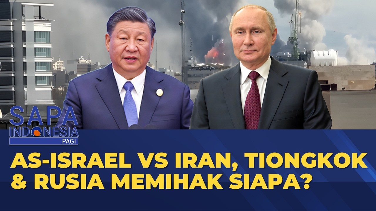 AS-Israel Serang Iran, China-Rusia Memihak Siapa? | SAPA INDONESIA PAGI