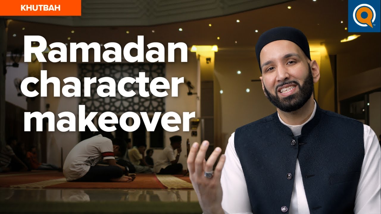 Setting Character Goals in Ramadan | Khutbah by Dr. Omar Suleiman