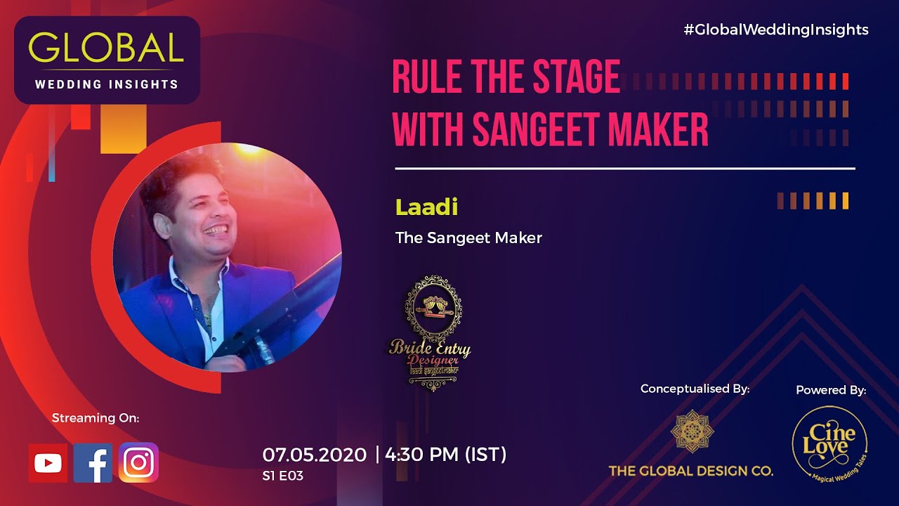 Global Wedding Insight - Ep. 3 || Laadi - The Sangeet Maker & Bride & Groom Entry Specialist