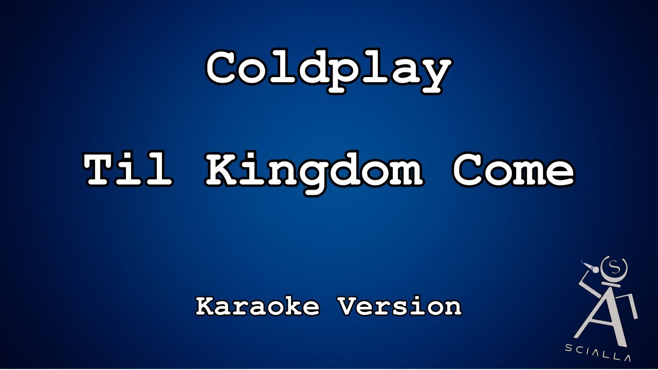 Coldplay  - Til Kingdom Come (KARAOKE)