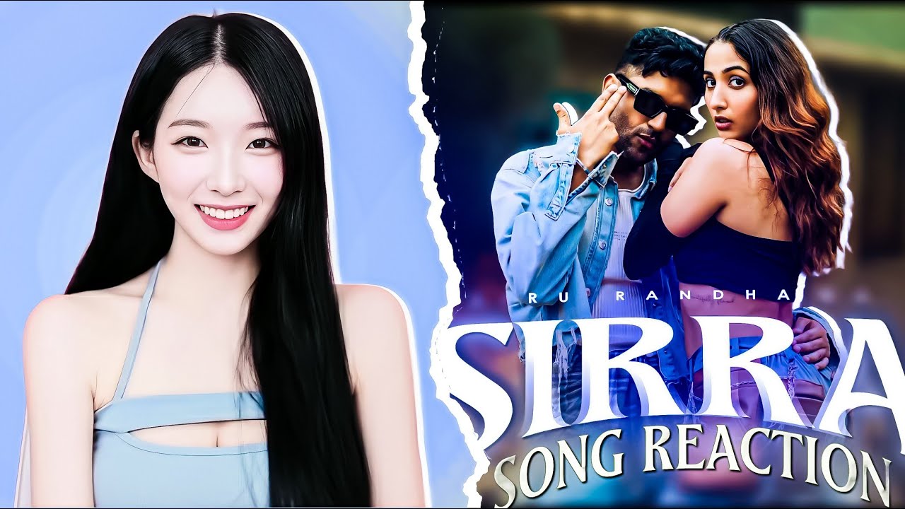 Korean Girl Reacts to &ldquo;SIRRA&rdquo; by Guru Randhawa &mdash; So Cool!! 😍🇮🇳🇰🇷