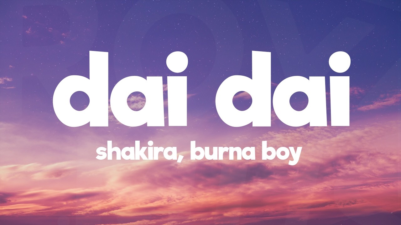 Shakira & Burna Boy - Dai Dai (Lyrics) World Cup Song 2026