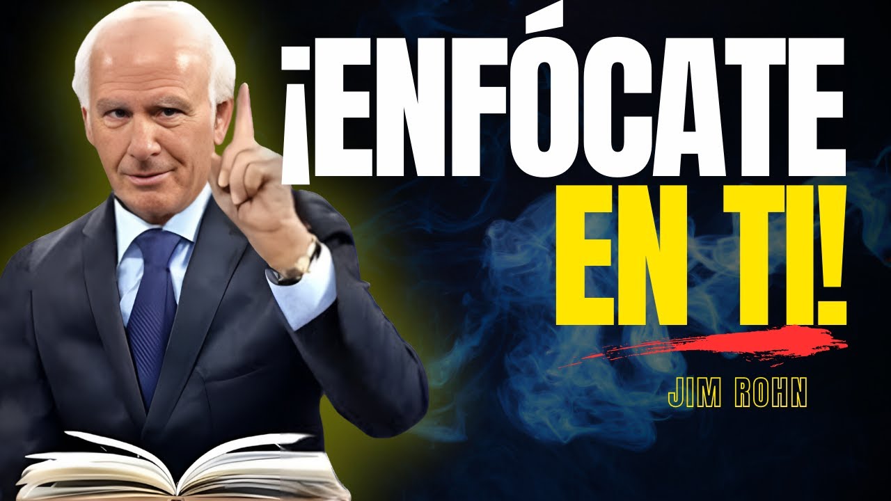 Jim Rohn Espanol - Es el Momento de Concentrarte En Ti Mismo.