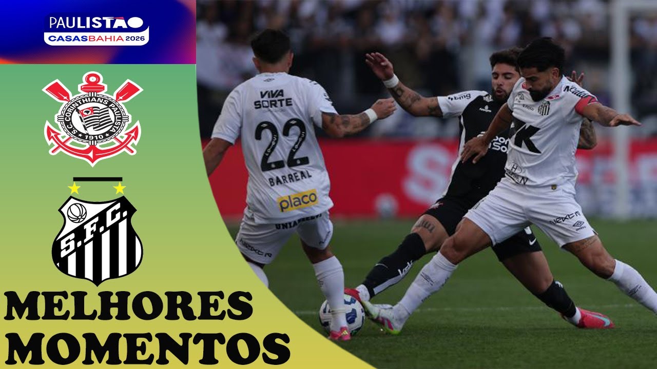 CORINTHIANS X SANTOS | MELHORES MOMENTOS | PAULISTÃO CASA BAHIA 2026