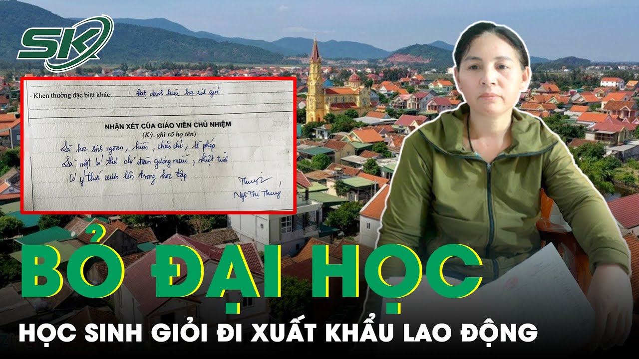 Thực Trạng Học Sinh Giỏi Bỏ Đại Học, Đi Xuất Khẩu Lao Động: Giấc Mơ Đổi Đời Ẩn Họa Đầy Bi Kịch |SKĐS
