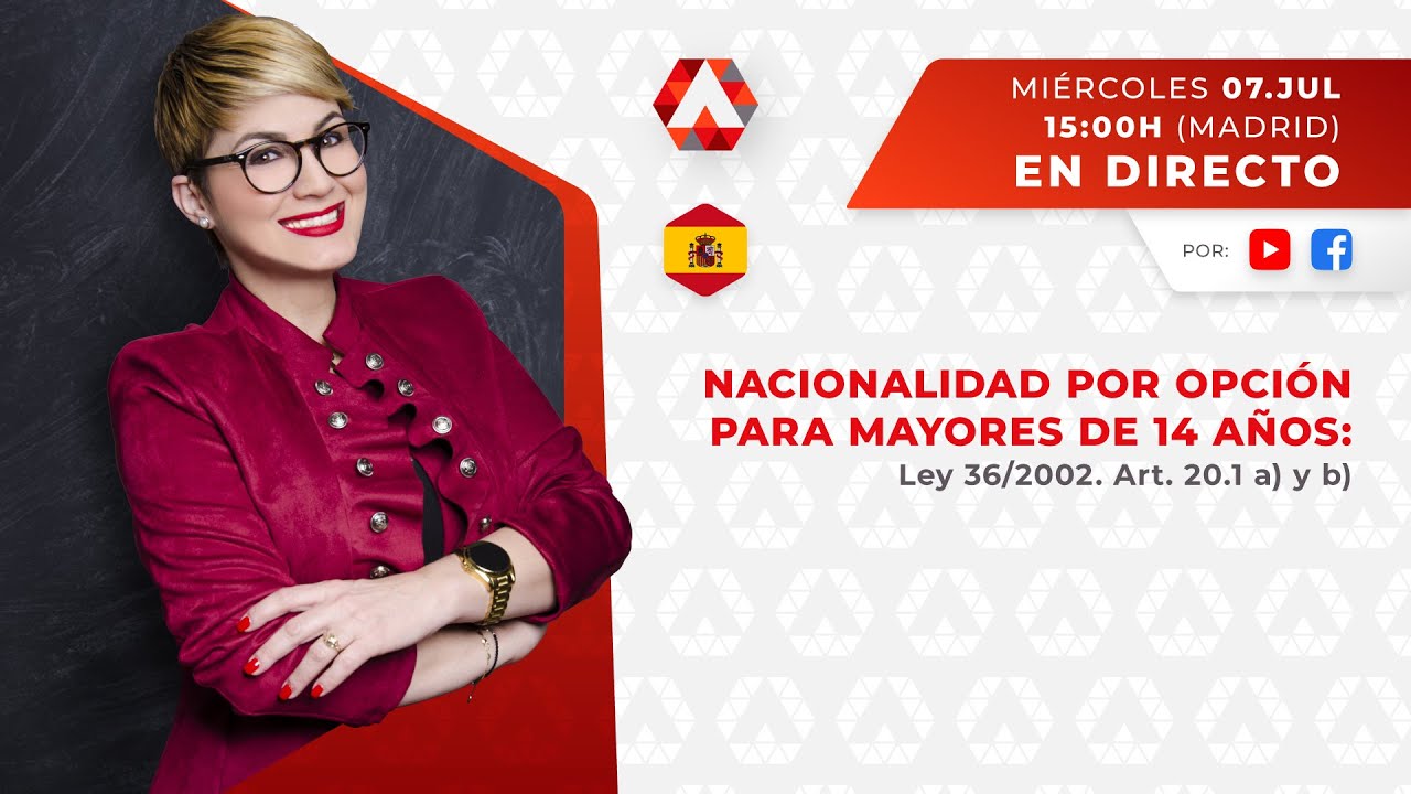 🇪🇸 Nacionalidad por opción:  Mayores de 14 años según la Ley 36/2002