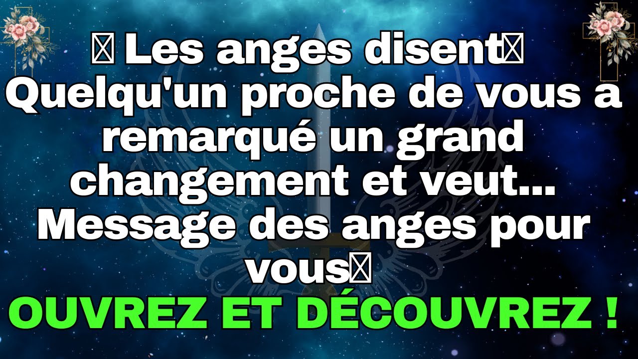 🕊️Les anges disent🕊️Quelqu'un proche de vous a remarqu&eacute; un grand changement et veut    Message des