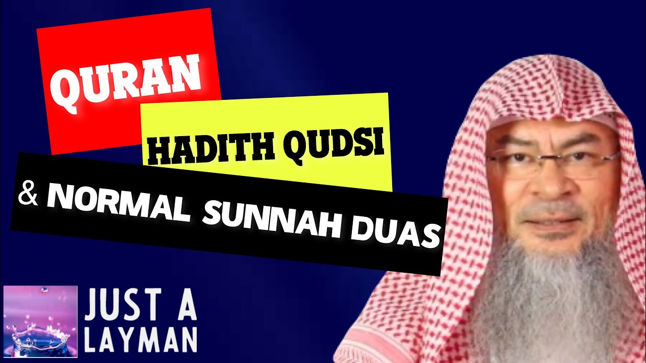 What is the difference between Quran, Hadith Qudsi, and normal Sunnah Duas? assimalhakeem -JAL